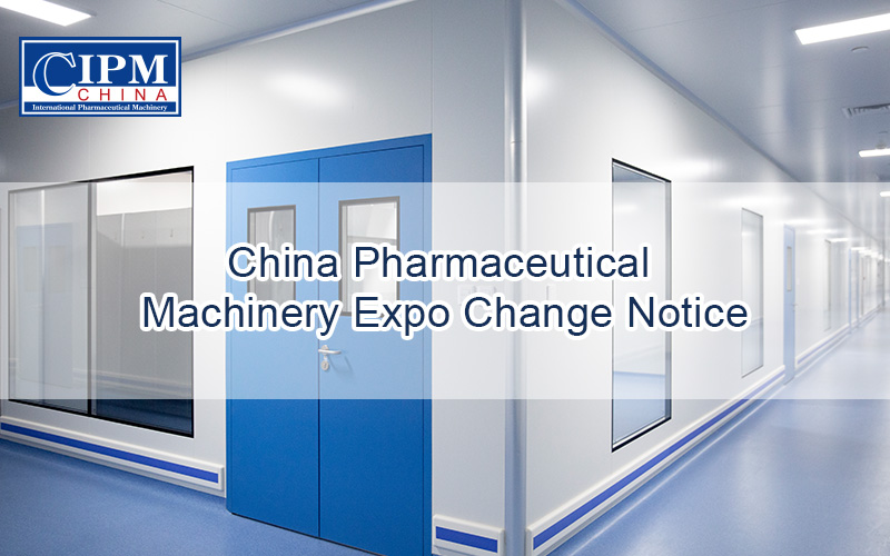 China International Pharmaceutical Machinery Expo Change Notice (باللغة الإنجليزية)